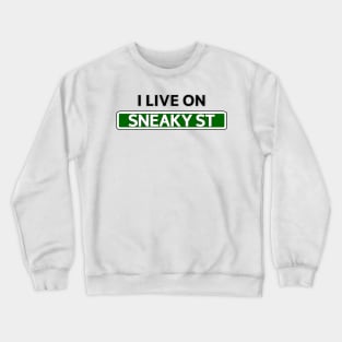 I live on Sneaky St Crewneck Sweatshirt